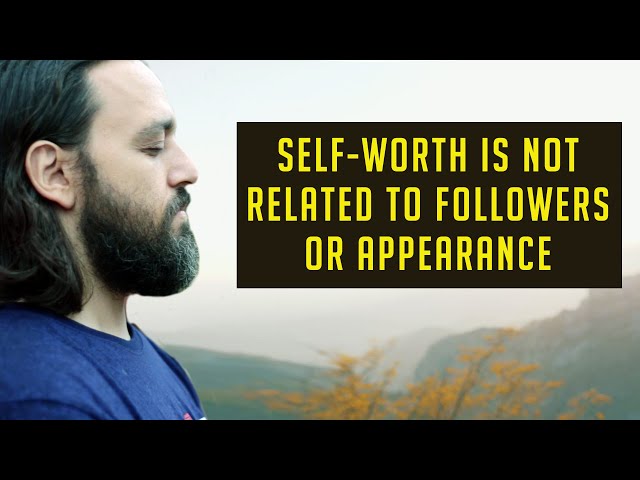 REAL Reason Why Self Worth Is Not Related to Followers or Appearance