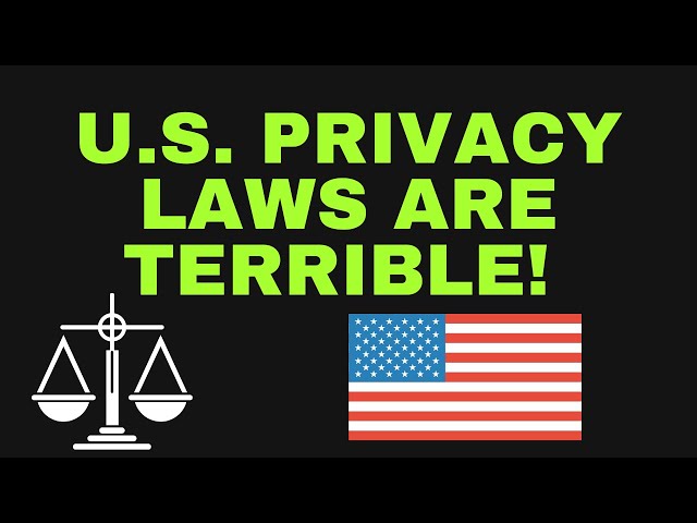 Why Privacy Laws Are So Outdated In The United States