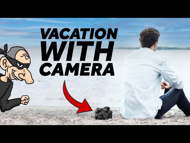 5 PROBLEMS with taking a CAMERA on VACATION