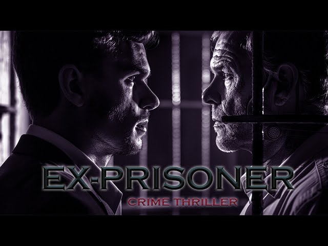 EX-PRISONER | Crime Thriller Drama | English Film | Best Movies HD
