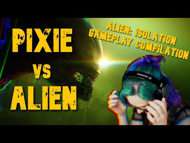 Pixie vs Alien! Alien: Isolation gameplay compilation!