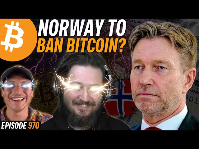 BREAKING: Norway Attacks Bitcoin | EP 970