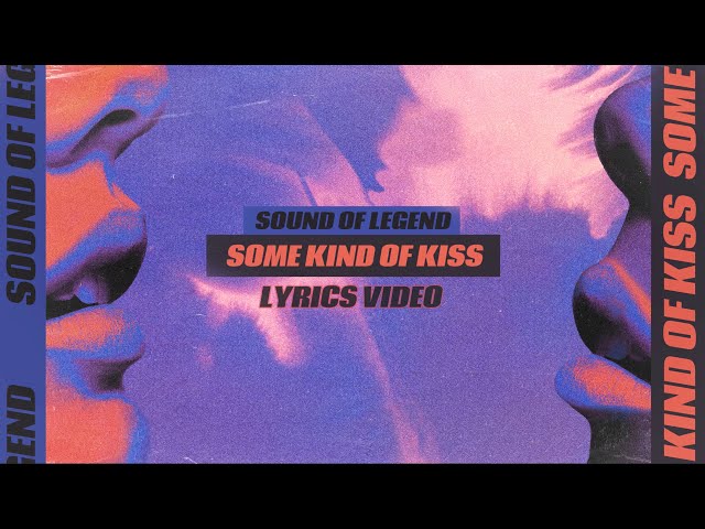 Sound Of Legend - Some Kind Of Kiss [Official Lyrics Video]