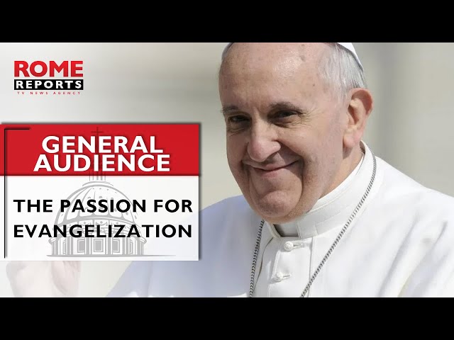 Pope Francis reflects on the passion for evangelization and the need for joy l General Audience
