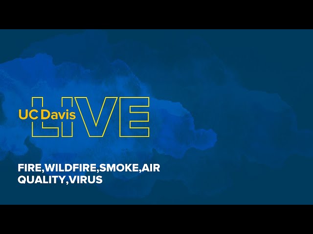 UC Davis LIVE: Viruses, Smoke and Indoor Air Quality