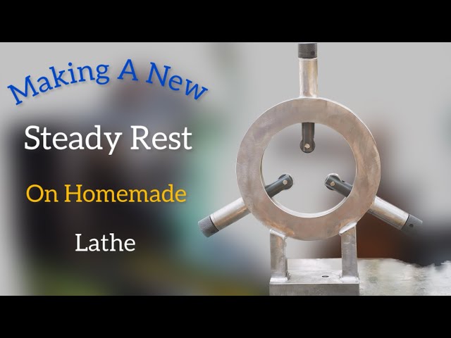 Making A New Steady Rest On Homemade Lathe