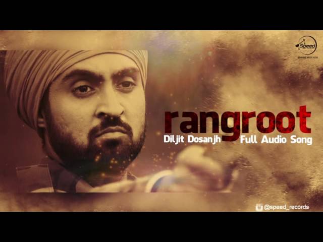 Rangroot ( Full Audio Song ) | Diljit Dosanjh | Punjabi Song Collection | Speed Records