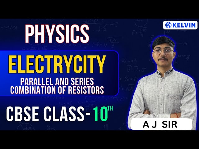 ELECTRICITY-parallel and series combination of resistors Class 10 Science ! 2023-24 | KELVIN