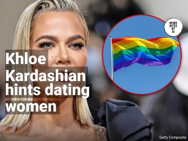 Khloe Kardashian hints she's open to dating women