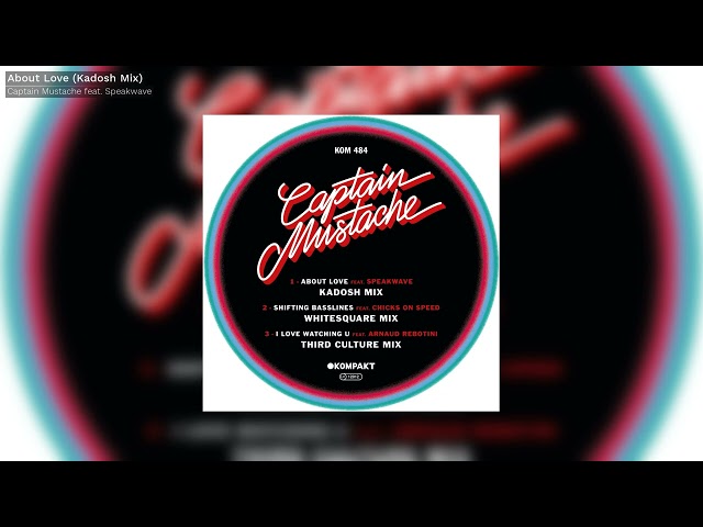 Captain Mustache feat. Speakwave - About Love (Kadosh Mix) - Kompakt
