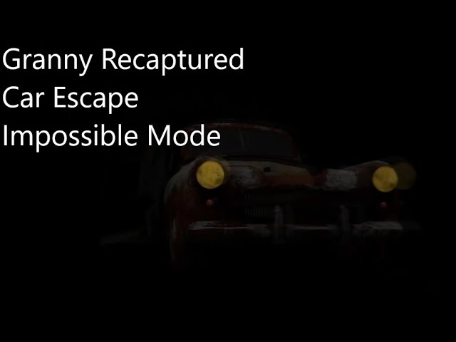 Granny Recaptured (Unofficial 1.8 PC) Impossible Mode in Car Escape