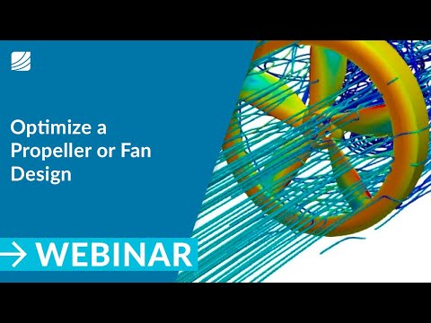 How to Optimize a Propeller or Fan Design | SimScale Webinar