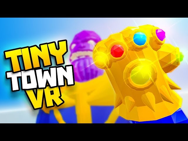 THANOS HAS THE INFINITY STONES! - Tiny Town VR Gameplay Part 53 - VR HTC Vive Gameplay