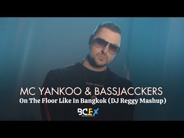 Mc Yankoo & Bassjacckers - On The Floor Like In Bangkok (DJ Reggy Mashup)
