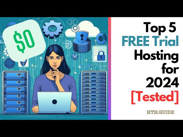 The 5 Best FREE Trial Hosting You Can Get in 2024! [TESTED]