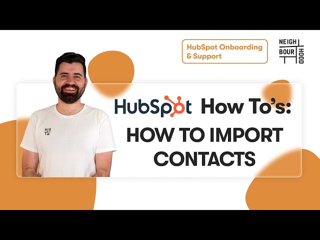 How to Import Contacts in HubSpot | HubSpot How To's with Neighbourhood