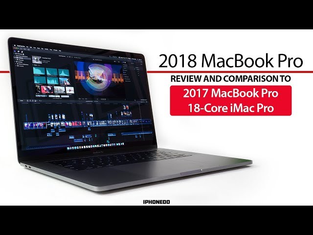i9 MacBook Pro 2018 Unboxing, Review and Comparison to MacBook Pro 2017 and 18-Core iMac Pro [4K]