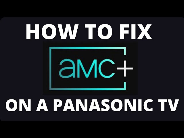 How To Fix AMC+ on a Panasonic TV
