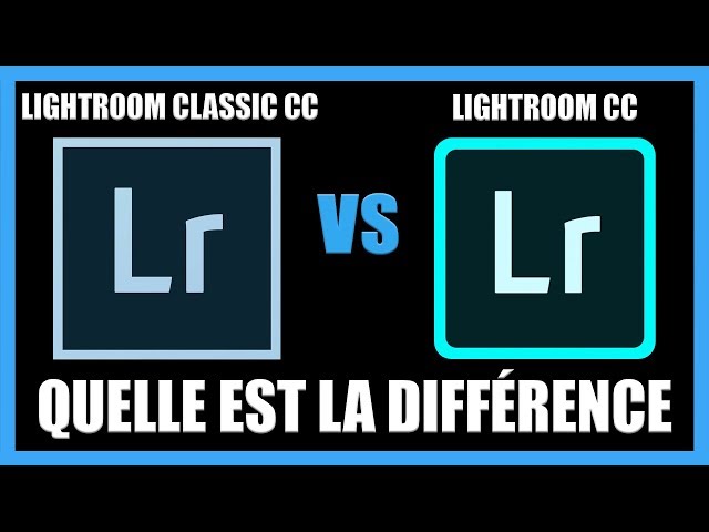 Lightroom Classic et Lightroom quelle est la différence ? [TUTO-PHOTOS]