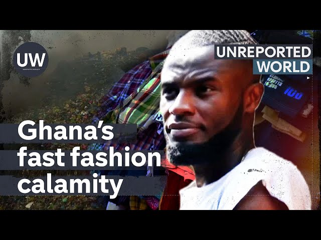 Ghana: fast fashion's dumping ground | Unreported World