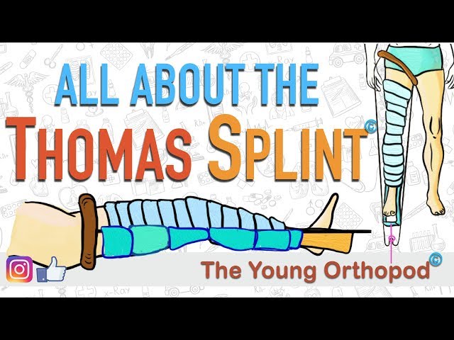 All about the THOMAS SPLINT - The Young Orthopod