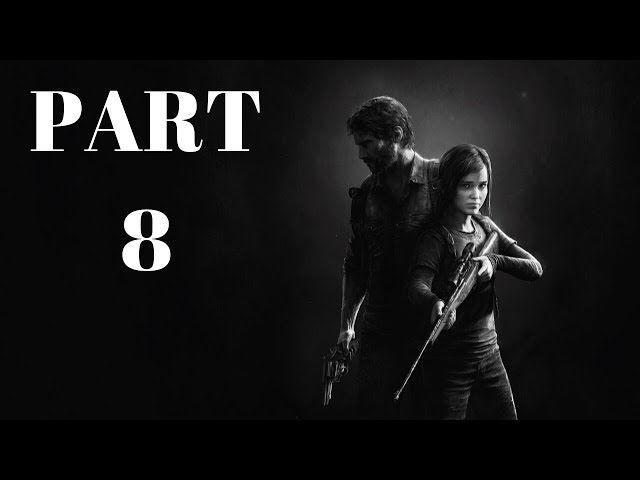 The Last of Us Remastered PS4 Pro - Walkthrough PART 8 - Joel Reunites with Tommy