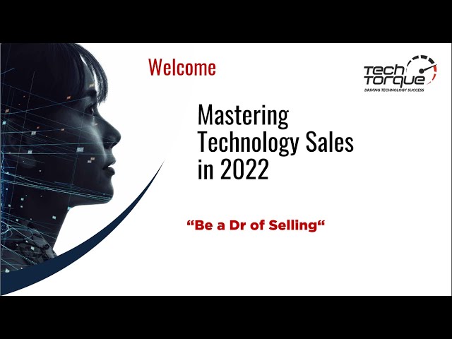 Mastering Technology Sales in 2022 - Be a Dr of Selling | WEBINAR