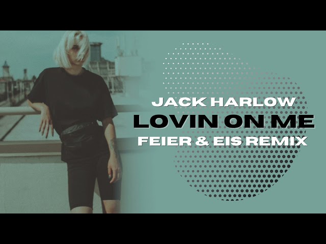 Jack Harlow - Lovin On Me (FEIER & EIS Remix)