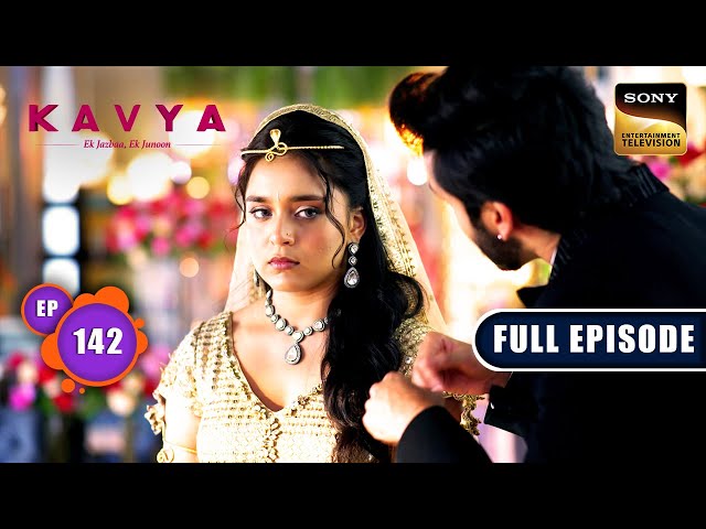 Kavya Ka Naya Roop | Kavya - Ek Jazbaa, Ek Junoon - Ep 142 | Full Episode | 9 Apr 2024