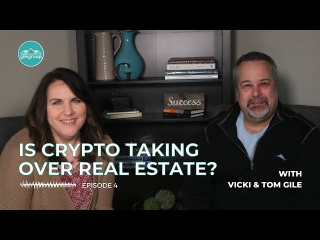 Gile Group Podcast Ep. 4: Is CRYPTO taking over Real Estate?