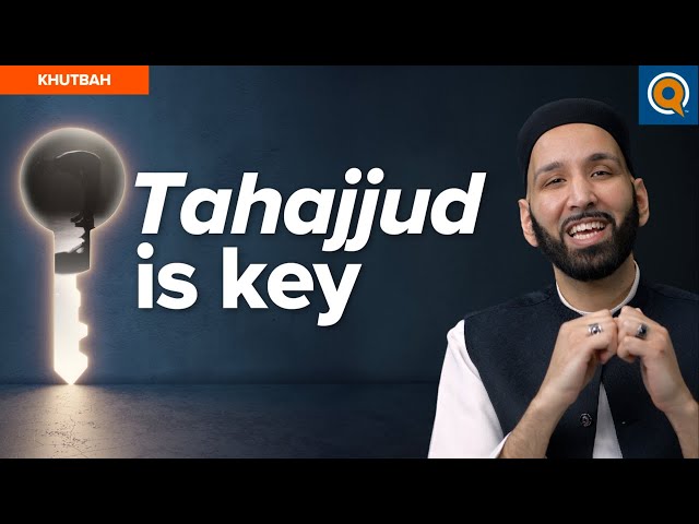 It Actually Starts with Tahajjud | Khutbah by Dr. Omar Suleiman