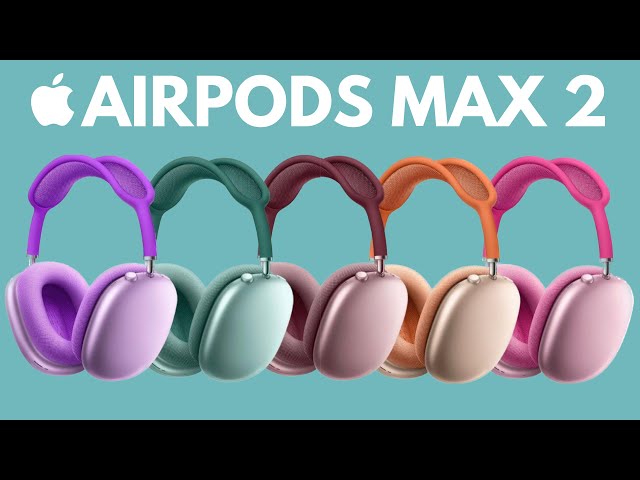 AirPods Max 2 - HERE'S WHAT TO EXPECT!