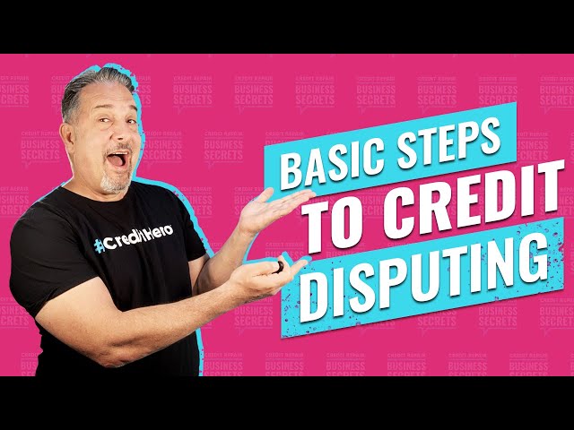 Basic Steps To Credit Disputing