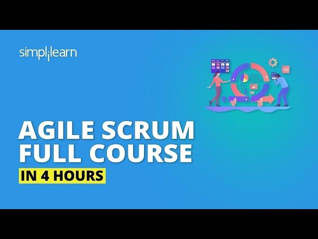 Agile Scrum Full Course In 4 Hours | Agile Scrum Master Training | Agile Training Video |Simplilearn