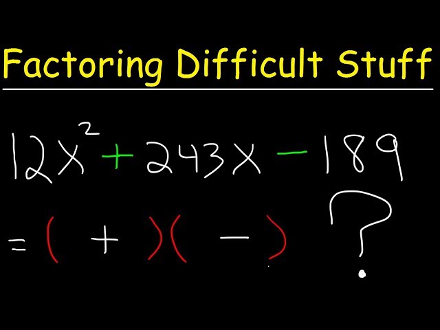 How To Factor Difficult Quadratic Equations