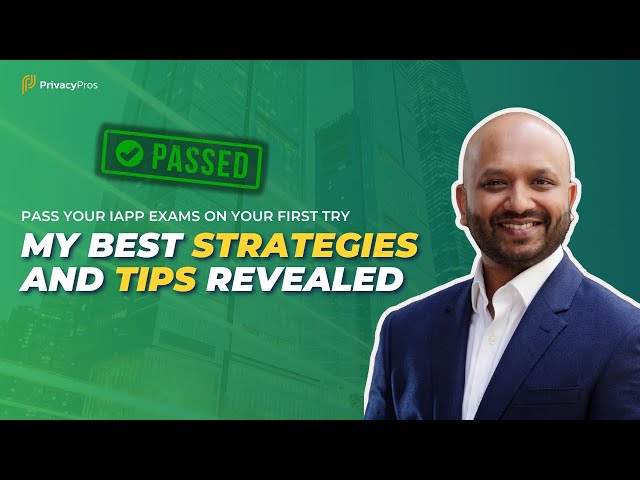 IAPP Exam Secrets Revealed! Tips & Strategies for You To Pass CIPPE, CIPT, CIPM On Your First Try