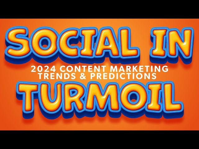 Social Media Turmoil Continues | 2024 Content Marketing Predictions