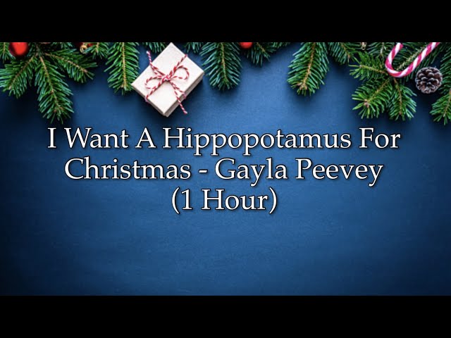 I Want A Hippopotamus For Christmas - Gayla Peevey (1 Hour w/ Lyrics)