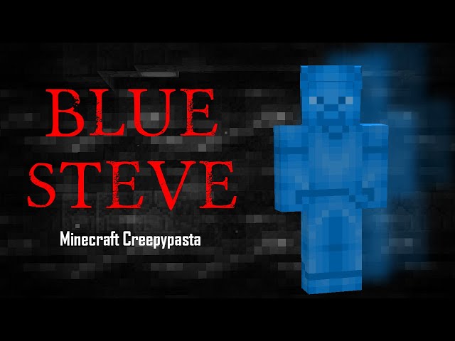 Minecraft Creepypasta | BLUE STEVE