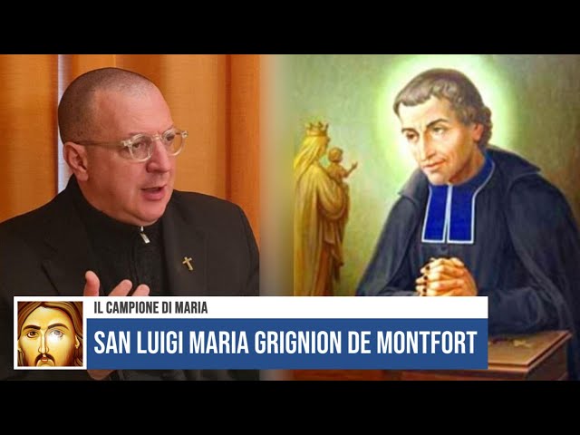 SAN LUIGI MARIA GRIGNION DE MONTFORT: IL CAMPIONE DI MARIA