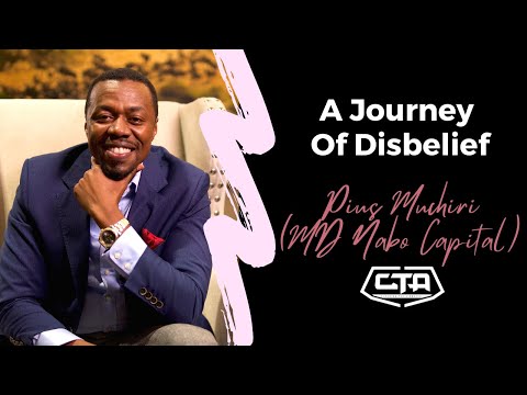 1279. A Journey Of Disbelief - Pius Muchiri, MD @Nabo Capital (The Play House)