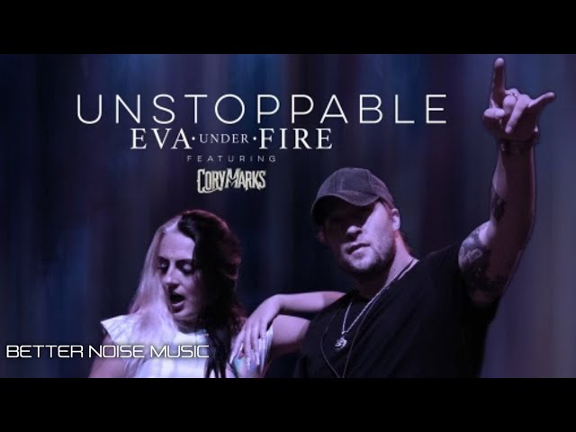 Eva Under Fire ft. Cory Marks – Unstoppable (Official Music Video)