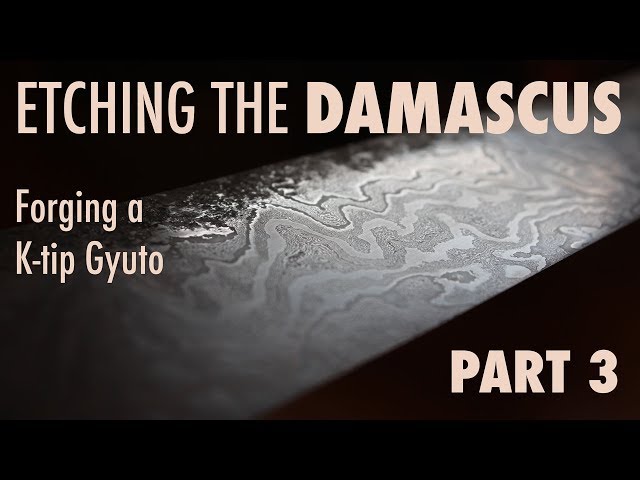 Heattreating, grinding and etching the DAMASCUS! ~ K-tip Gyuto part 3