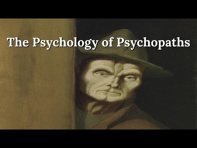 The Psychology of Psychopaths - Predators who Walk Among Us