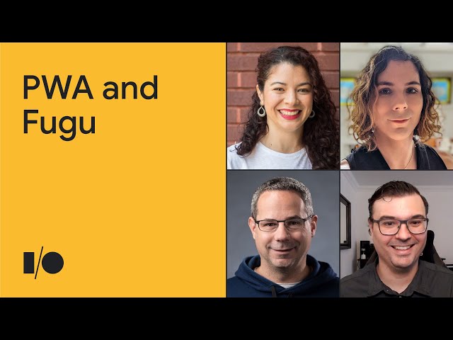 Progressive Web Applications and Fugu | Q&A