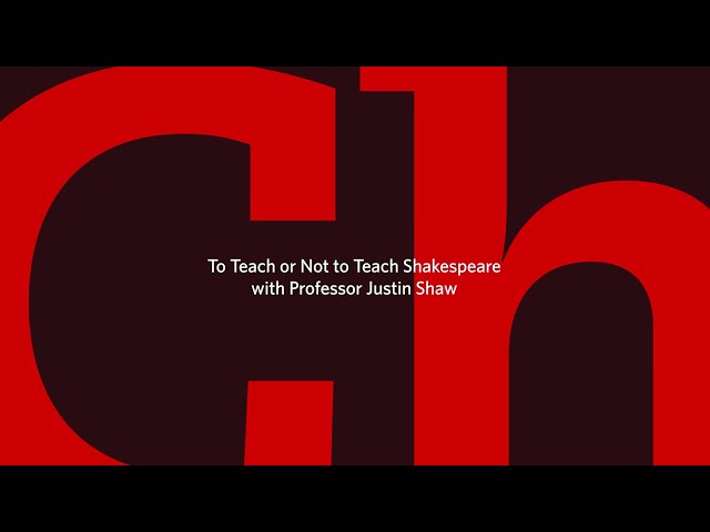 Challenge. Change. "To Teach or Not to Teach Shakespeare with Professor Justin Shaw" (S04E62)