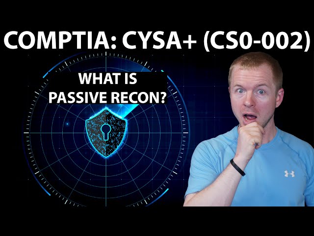 What is Passive Reconnaissance? // Free CySA+ (CS0-002) Course