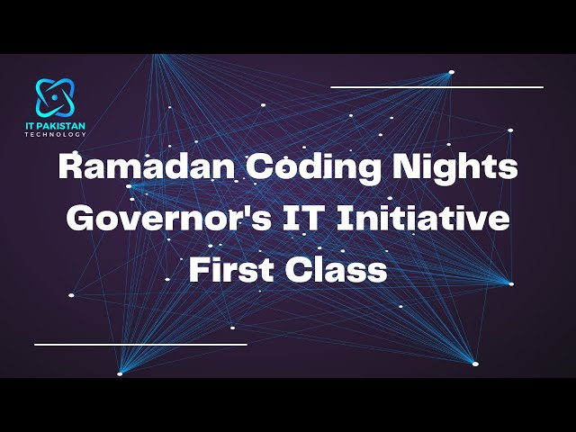 Ramadan Coding Nights | Governor's IT Initiative | First Class