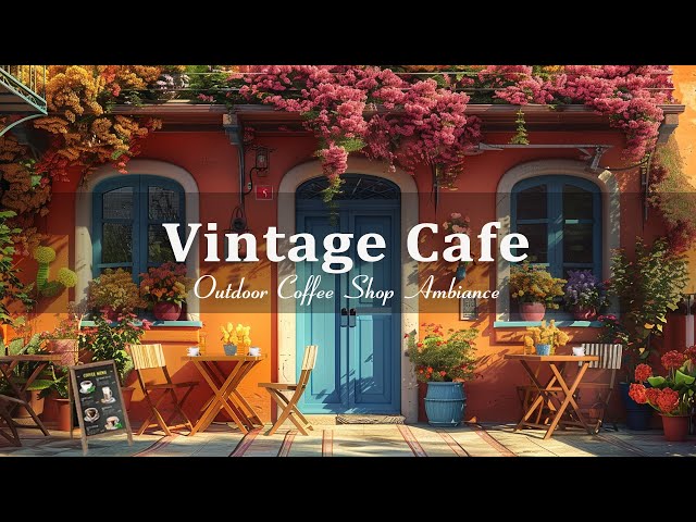 Outdoor Spring Vintage Cafe Bossa Nova Music to Start Your Day ☕ Coffee Shop Ambience for Good Mood