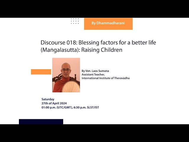 Discourse 018: Blessing factors for a better life (Maṅgalasutta): Raising Children | Ven. Sumana